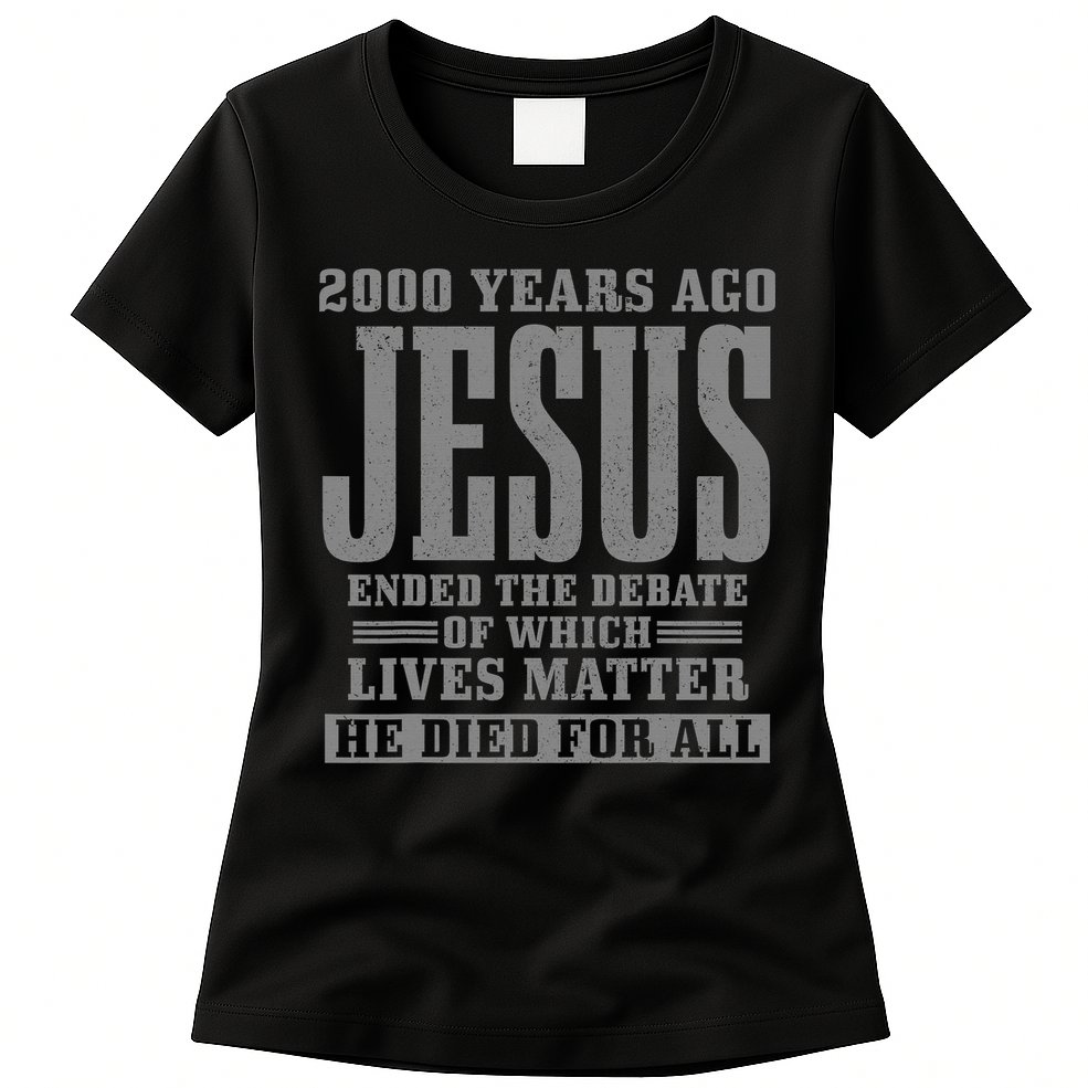 2000 Years Ago Jesus Ended the Debate Christian Believe Womens T-Shirt