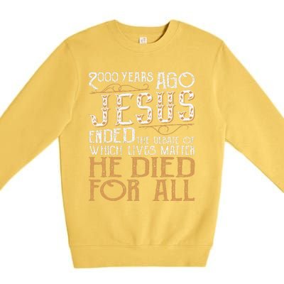 2000 Years Ago Jesus Ended The Debate Christian Religious Premium Crewneck Sweatshirt