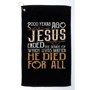 2000 Years Ago Jesus Ended The Debate Christian Religious Platinum Collection Golf Towel