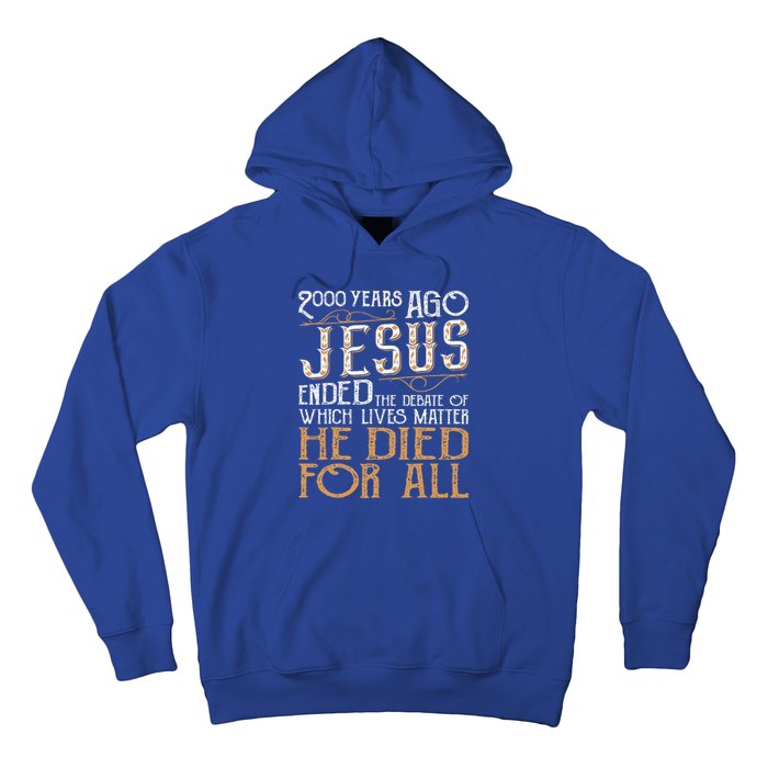 2000 Years Ago Jesus Ended The Debate Christian Religious Hoodie