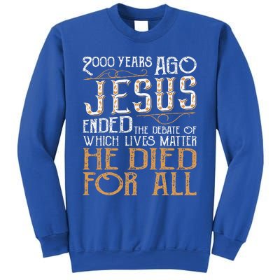 2000 Years Ago Jesus Ended The Debate Christian Religious Sweatshirt