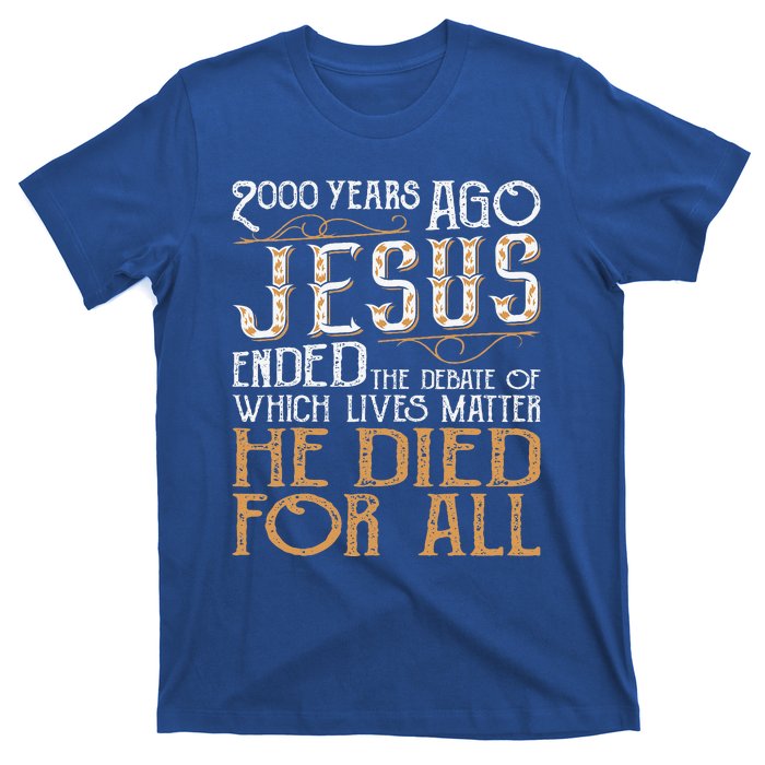 2000 Years Ago Jesus Ended The Debate Christian Religious T-Shirt