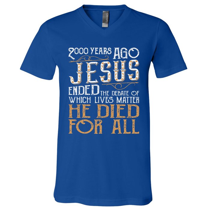 2000 Years Ago Jesus Ended The Debate Christian Religious V-Neck T-Shirt