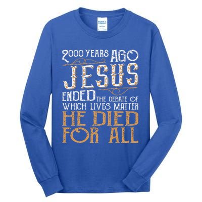 2000 Years Ago Jesus Ended The Debate Christian Religious Tall Long Sleeve T-Shirt