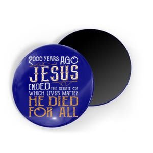 2000 Years Ago Jesus Ended The Debate Christian Religious Magnet