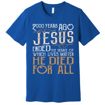 2000 Years Ago Jesus Ended The Debate Christian Religious Premium T-Shirt