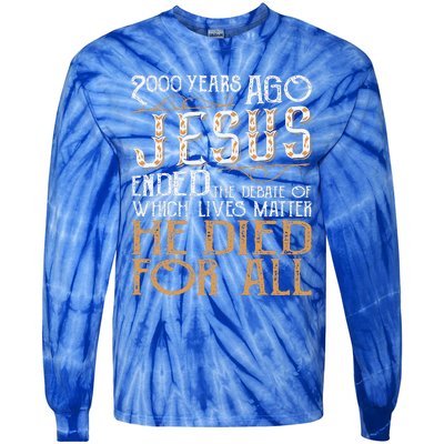 2000 Years Ago Jesus Ended The Debate Christian Religious Tie-Dye Long Sleeve Shirt