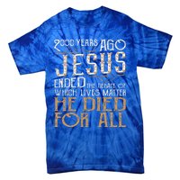 2000 Years Ago Jesus Ended The Debate Christian Religious Tie-Dye T-Shirt