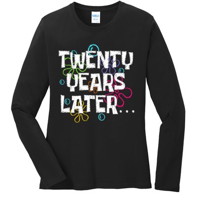 20 Years Later Funny Ladies Long Sleeve Shirt