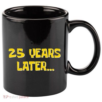 25 Years Later Funny Millennial 25th Birthday Gift 11oz C Handle Ceramic Mug