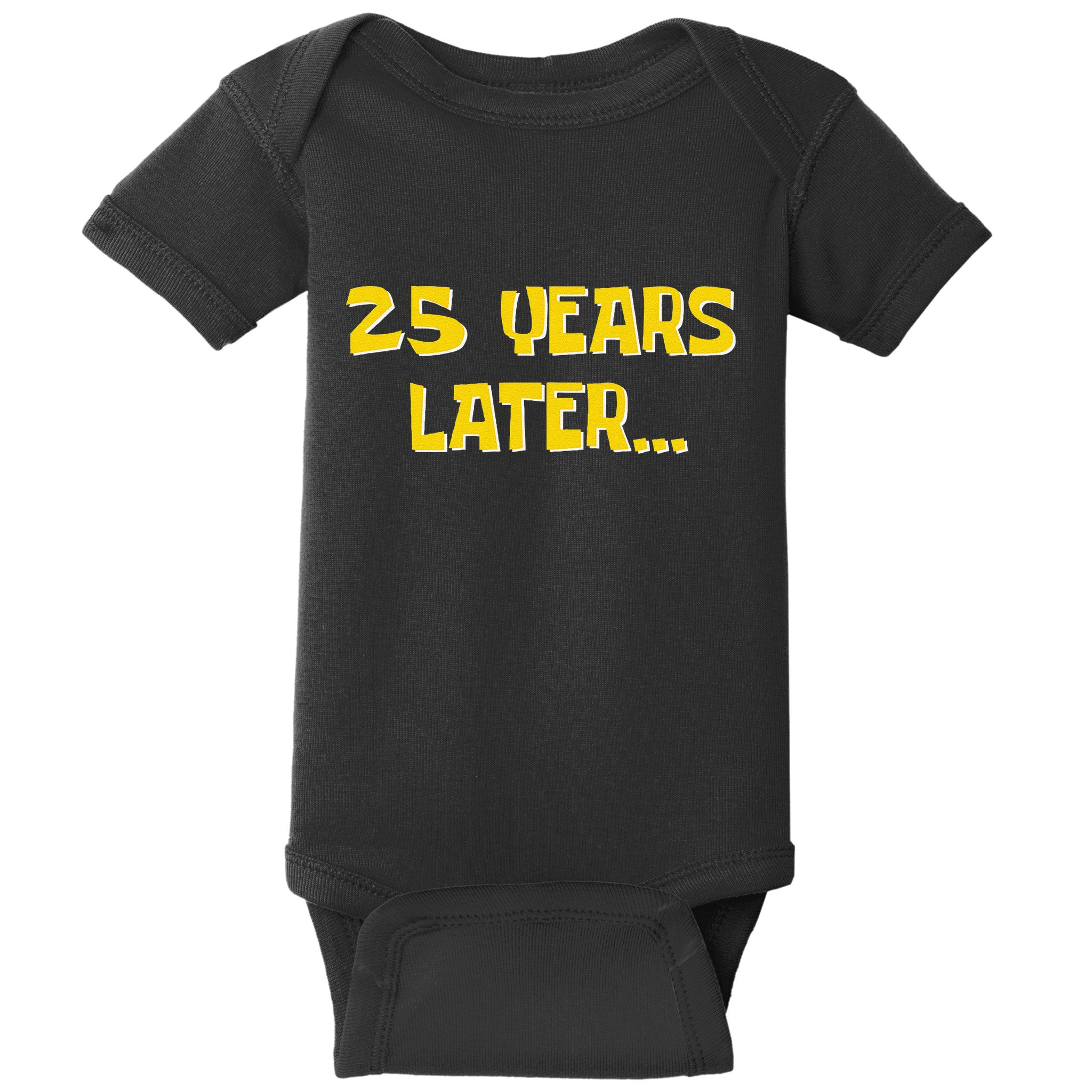 25 Years Later Funny Millennial 25th Birthday Gift Baby Bodysuit