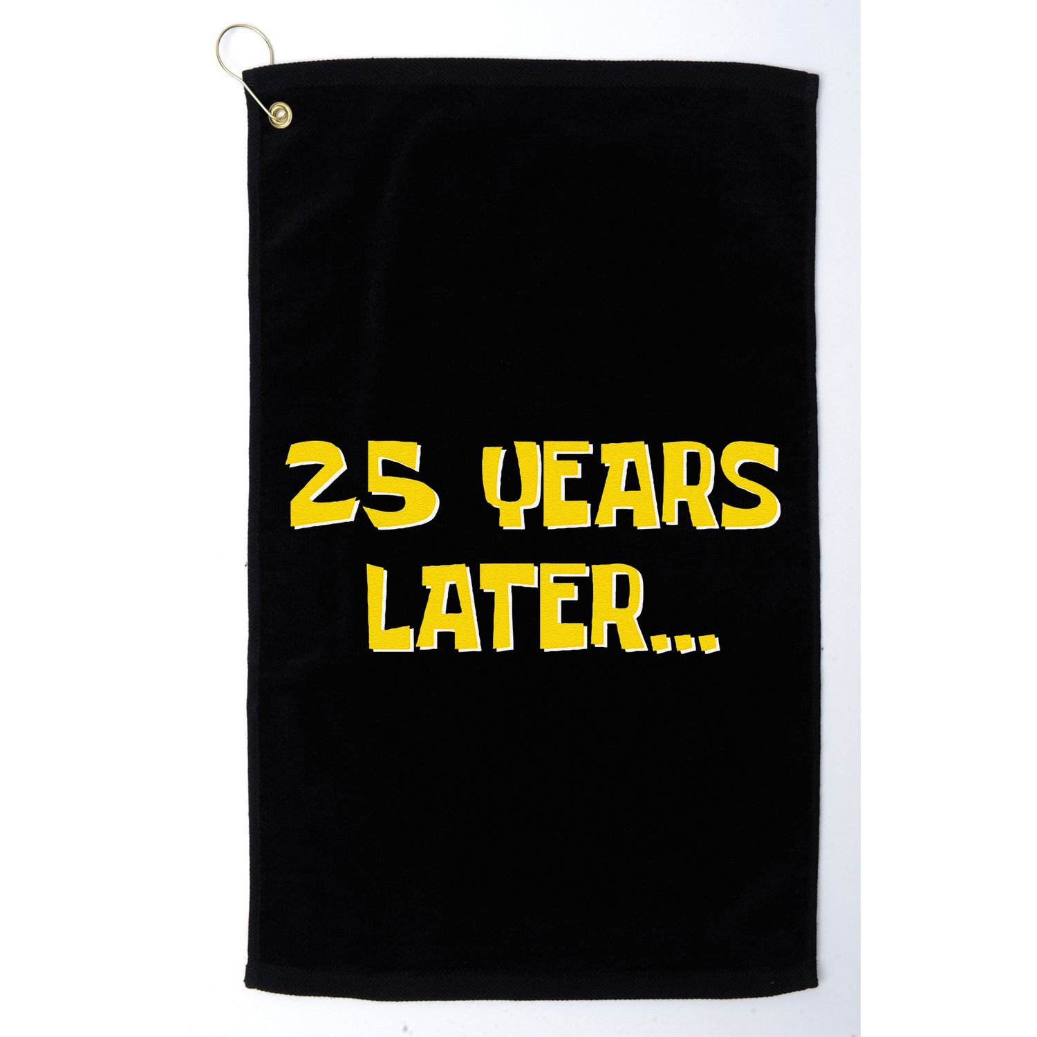 25 Years Later Funny Millennial 25th Birthday Gift Golf Towel