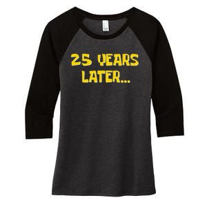 25 Years Later Funny Millennial 25th Birthday Women's Tri-Blend 3/4-Sleeve Raglan Shirt