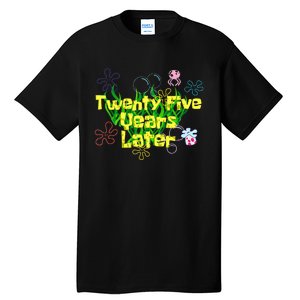 25 Year Old Twenty Five Years Later 25th Birthday Tall T-Shirt