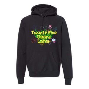 25 Year Old Twenty Five Years Later 25th Birthday Premium Hoodie