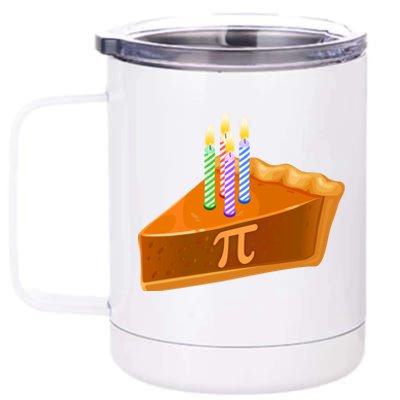 3.14 Happy Pi Day March 14 Birthday Slice Of Pie 12 oz Stainless Steel Tumbler Cup