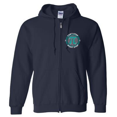 3.14 Pi Day Can't Stop Pi Won't Stop Full Zip Hoodie
