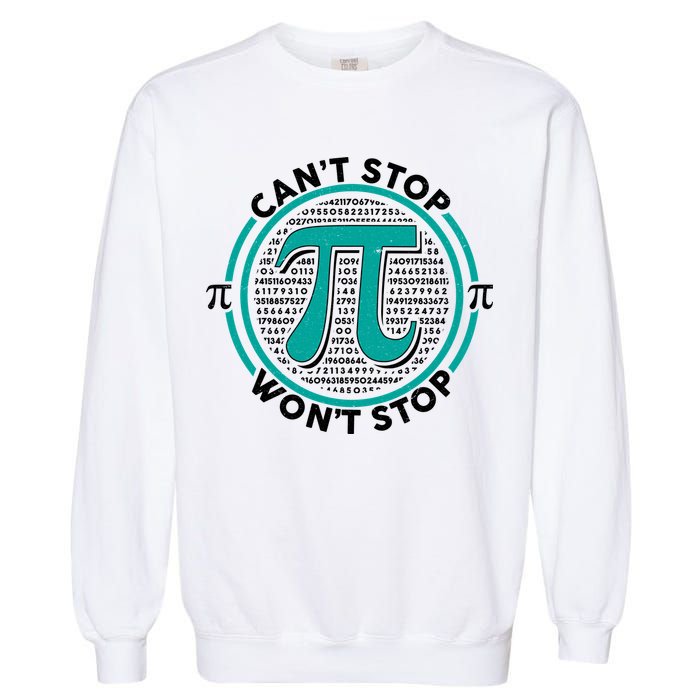 3.14 Pi Day Can't Stop Pi Won't Stop Garment-Dyed Sweatshirt