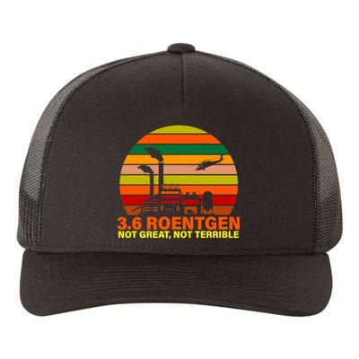 3.6 Roentgen Not Great, Not Terrible Yupoong Adult 5-Panel Trucker Hat