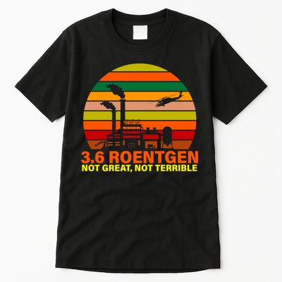 3.6 Roentgen Not Great, Not Terrible Tall T-Shirt