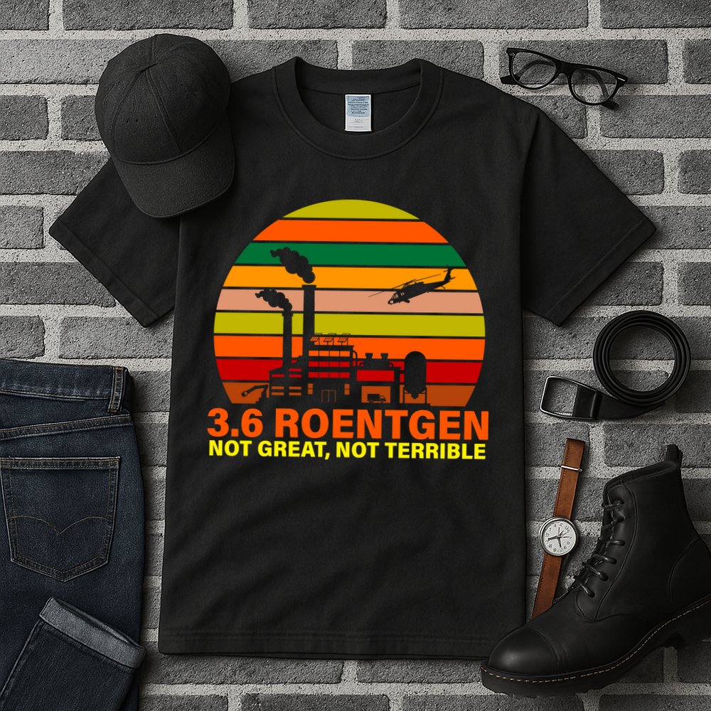 3.6 Roentgen Not Great, Not Terrible Tall T-Shirt