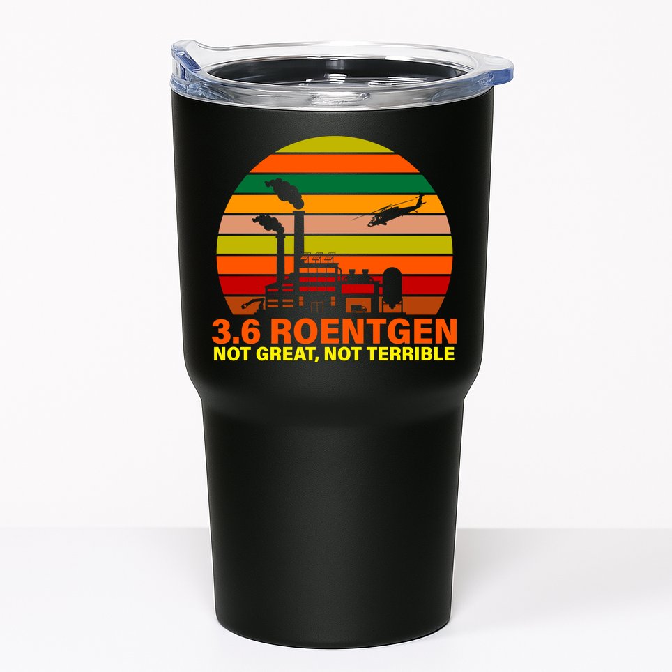 3.6 Roentgen Not Great, Not Terrible Tumbler