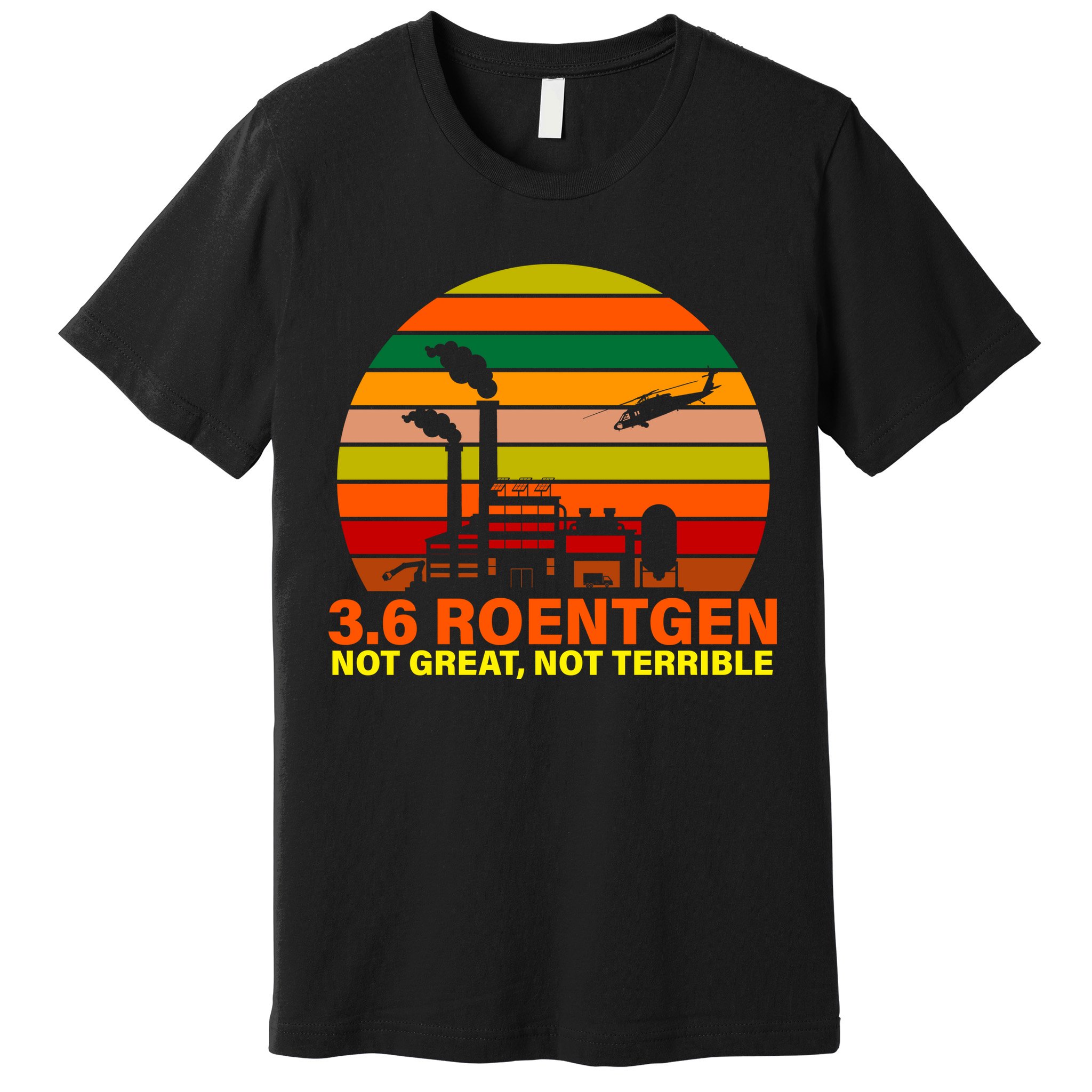 3.6 Roentgen Not Great, Not Terrible Premium T-Shirt