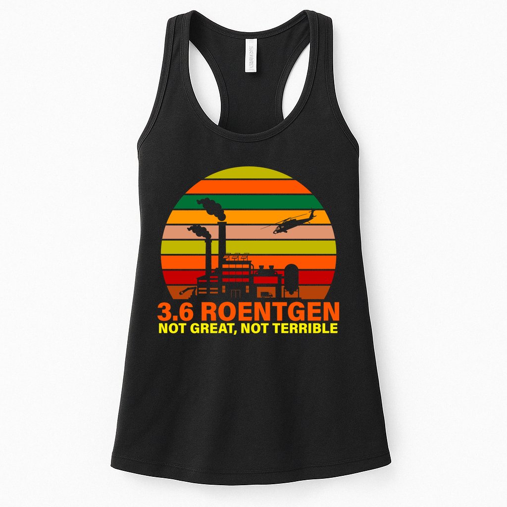 3.6 Roentgen Not Great, Not Terrible Womens Tank Top