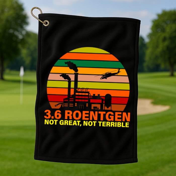 3.6 Roentgen Not Great, Not Terrible Golf Towel