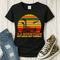 3.6 Roentgen Not Great, Not Terrible Womens T-Shirt
