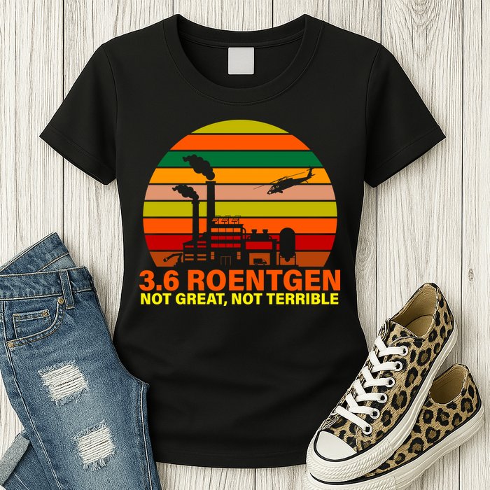 3.6 Roentgen Not Great, Not Terrible Womens T-Shirt