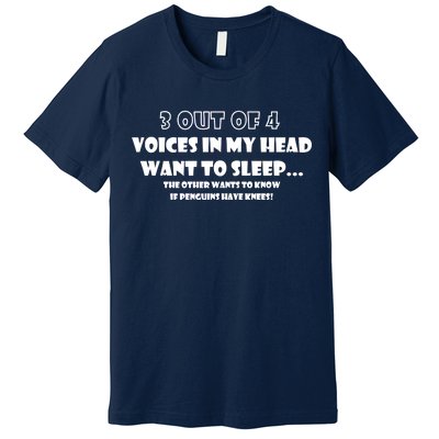 3 Out Of 4 Voices In My Head Funny Penguins  Premium T-Shirt