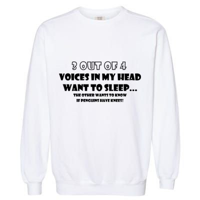 3 Out Of 4 Voices In My Head Funny Penguins  Garment-Dyed Sweatshirt