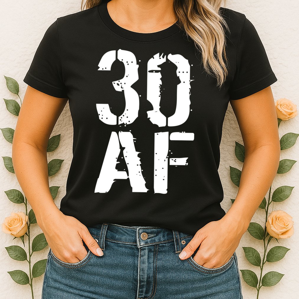 30 AF 30th Birthday Womens T-Shirt