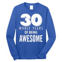 30 Whole Years Of Being Awesome Birthday Long Sleeve Shirt