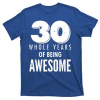 30 Whole Years Of Being Awesome Birthday T-Shirt