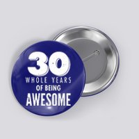 30 Whole Years Of Being Awesome Birthday Button