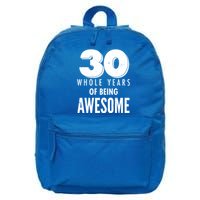 30 Whole Years Of Being Awesome Birthday 16 in Basic Backpack