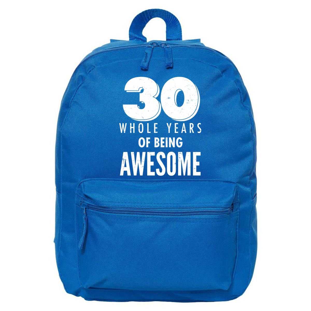30 Whole Years Of Being Awesome Birthday 16 in Basic Backpack