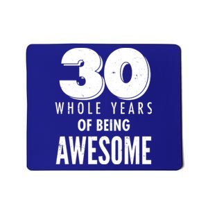 30 Whole Years Of Being Awesome Birthday Mousepad