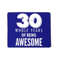 30 Whole Years Of Being Awesome Birthday Mousepad