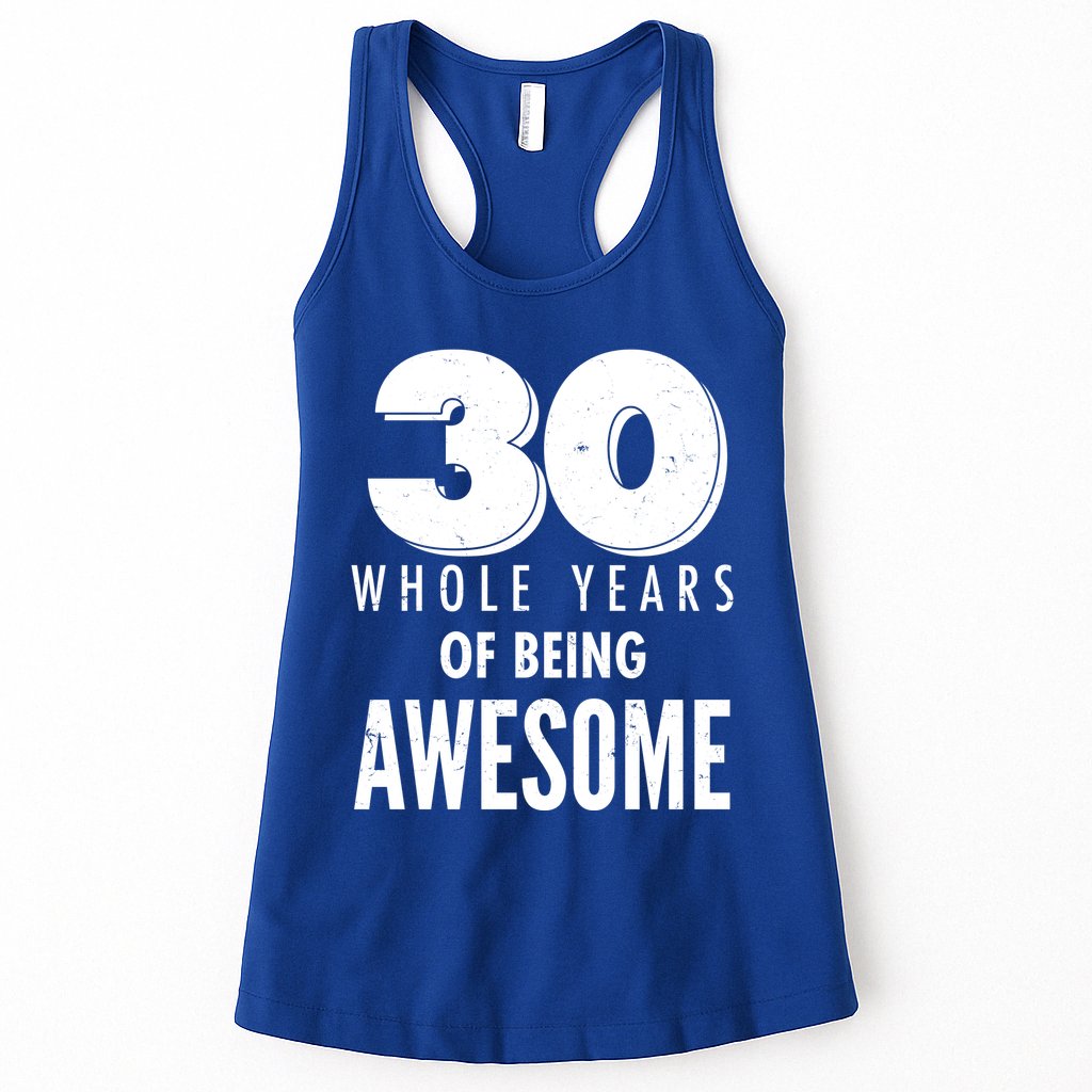 30 Whole Years Of Being Awesome Birthday Womens Tank Top