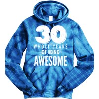 30 Whole Years Of Being Awesome Birthday Tie Dye Hoodie