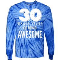 30 Whole Years Of Being Awesome Birthday Tie-Dye Long Sleeve Shirt