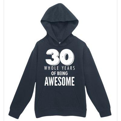 30 Whole Years Of Being Awesome Birthday Urban Pullover Hoodie