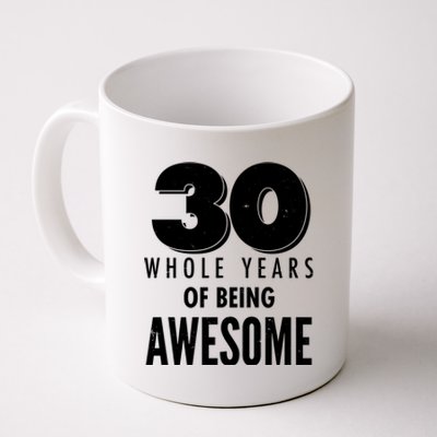 30 Whole Years Of Being Awesome Birthday Coffee Mug