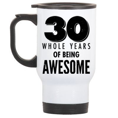 30 Whole Years Of Being Awesome Birthday Stainless Steel Travel Mug