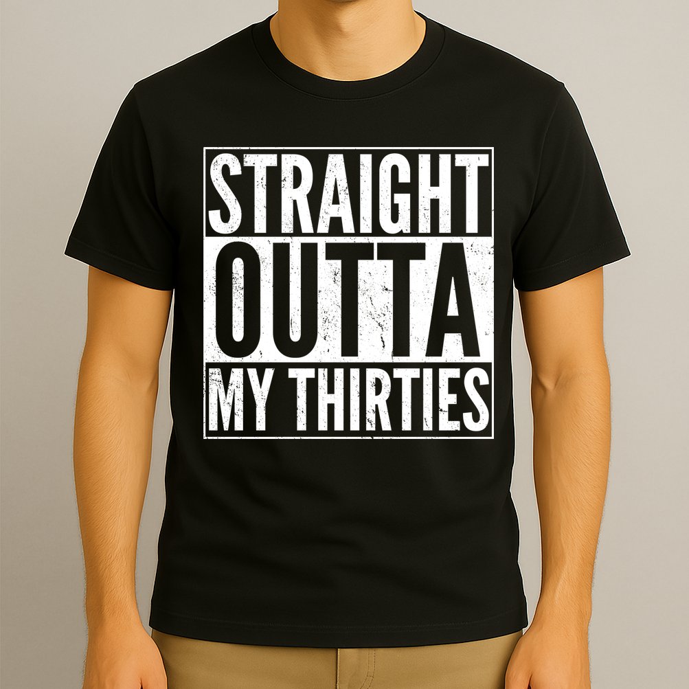 30th Birthday - Straight Outta My Thirties T-Shirt
