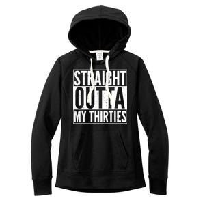 30th Birthday - Straight Outta My Thirties Women's Fleece Hoodie