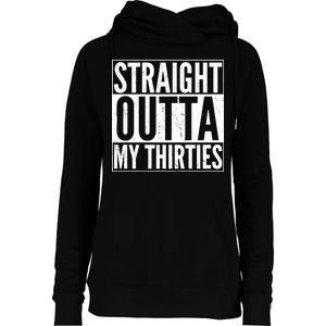 30th Birthday - Straight Outta My Thirties Womens Funnel Neck Pullover Hood